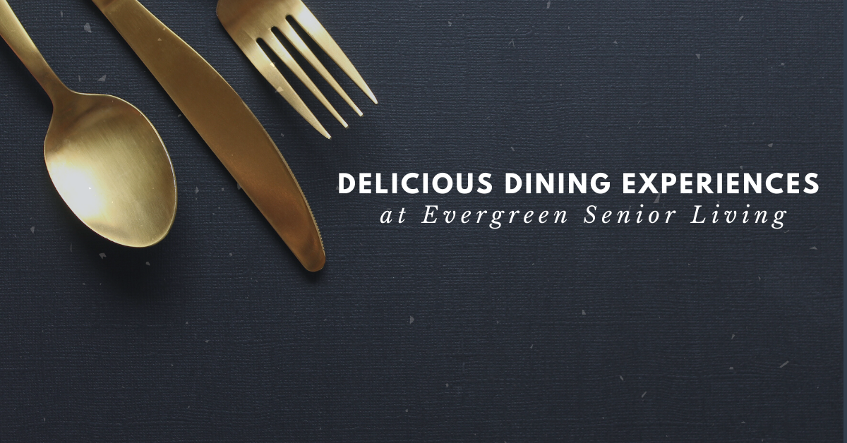 Delicious Dining Experiences at Evergreen Senior Living