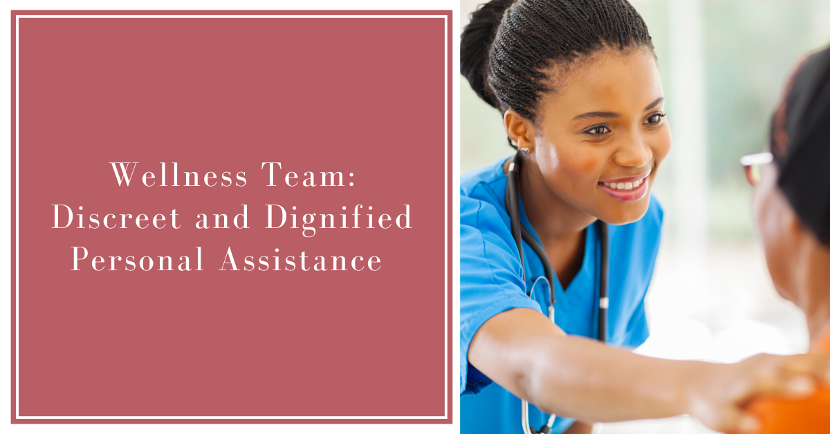 Wellness Team: Discreet and Dignified Personal Assistance