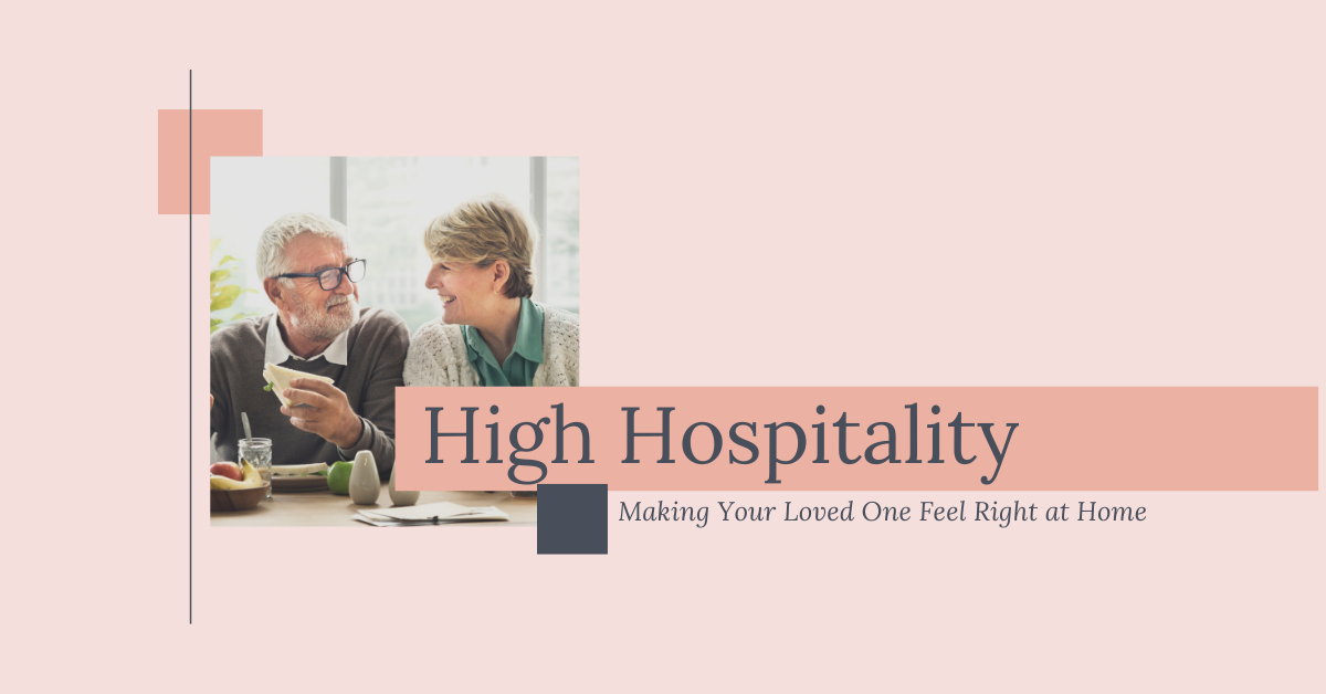 High Hospitality: Making Your Loved One Feel Right at Home